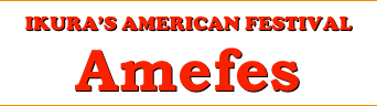 title IKURA'S AMERICAN FESTIVAL Amefes EAST JAPAN